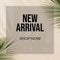 NEW ARRIVALS