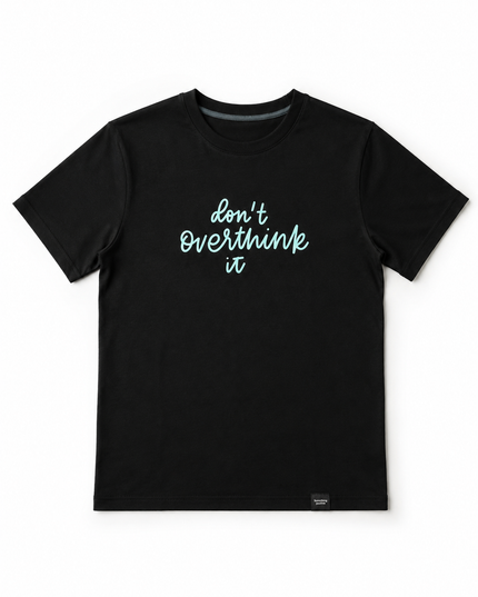 Don’t Overthink It T-Shirt – Premium Cotton Stretch Tee | Something Special